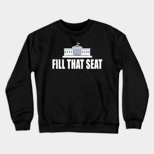 Fill That Seat Funny Trump 2020 Presidents Crewneck Sweatshirt